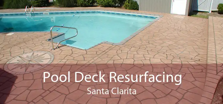 Pool Deck Resurfacing Santa Clarita